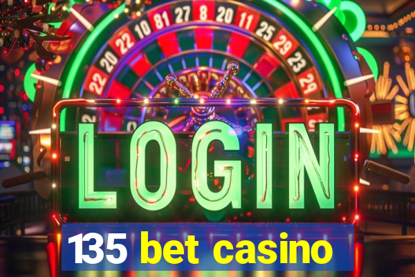 135 bet casino